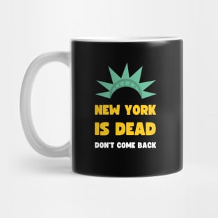 NEW YORK IS DEAD DON'T COME BACK COVID EDITION Mug